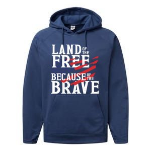 Land Of The Free Because Of The Brave Patriotic 4th Of July Meaningful Gift Performance Fleece Hoodie