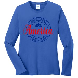 Land Of The Free Because Of The Brave America Proudpatriotic Funny Gift Ladies Long Sleeve Shirt