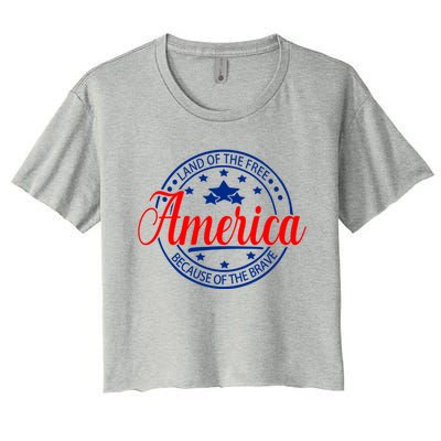 Land Of The Free Because Of The Brave America Proudpatriotic Funny Gift Women's Crop Top Tee