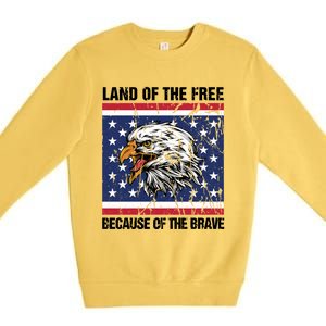 Land Of The Free Because Of The Brave Patriotic Gift Meaningful Gift Premium Crewneck Sweatshirt