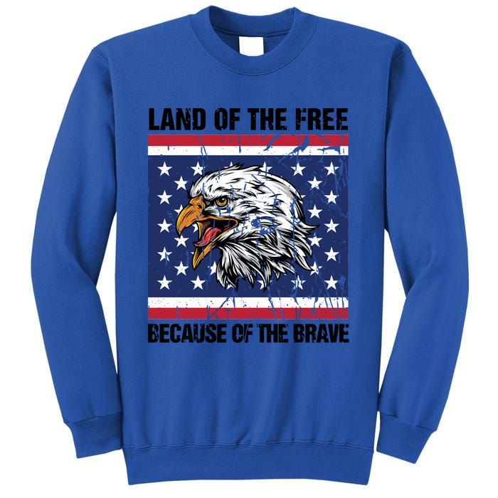 Land Of The Free Because Of The Brave Patriotic Gift Meaningful Gift Sweatshirt