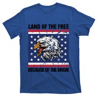 Land Of The Free Because Of The Brave Patriotic Gift Meaningful Gift T-Shirt