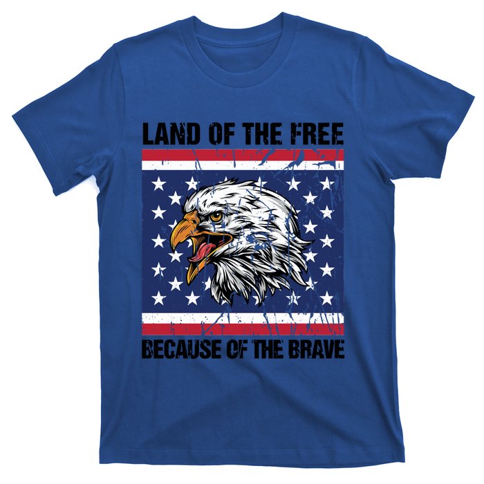 Land Of The Free Because Of The Brave Patriotic Gift Meaningful Gift T-Shirt