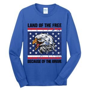 Land Of The Free Because Of The Brave Patriotic Gift Meaningful Gift Tall Long Sleeve T-Shirt