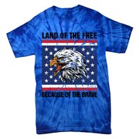 Land Of The Free Because Of The Brave Patriotic Gift Meaningful Gift Tie-Dye T-Shirt