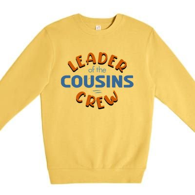 Leader Of The Cousin Crew Best Big Cousin Crew Cool Gift Premium Crewneck Sweatshirt