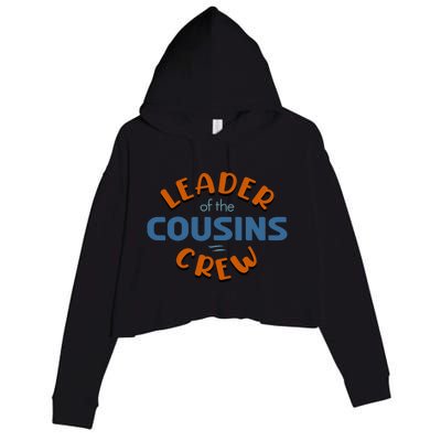 Leader Of The Cousin Crew Best Big Cousin Crew Cool Gift Crop Fleece Hoodie