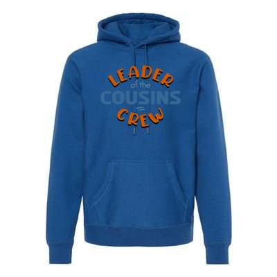 Leader Of The Cousin Crew Best Big Cousin Crew Cool Gift Premium Hoodie