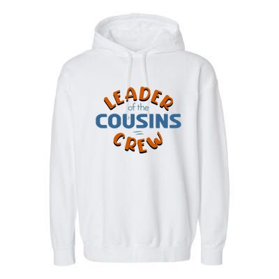 Leader Of The Cousin Crew Best Big Cousin Crew Cool Gift Garment-Dyed Fleece Hoodie