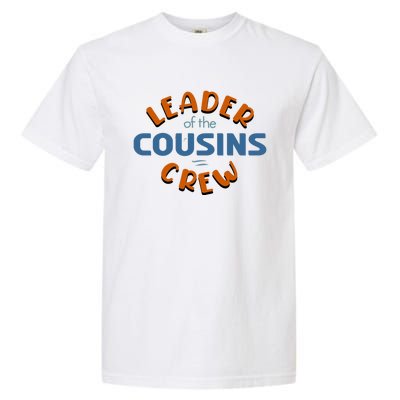 Leader Of The Cousin Crew Best Big Cousin Crew Cool Gift Garment-Dyed Heavyweight T-Shirt