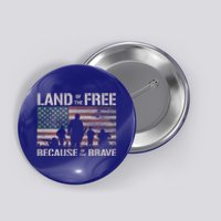 Land Of The Free Because Of The Brave American Flag Meaningful Gift Button