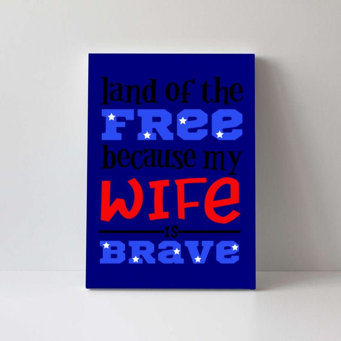 Land Of The Free Because My Wife Is Brave Proud Husband Funny Gift Canvas