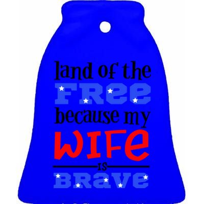 Land Of The Free Because My Wife Is Brave Proud Husband Funny Gift Ceramic Bell Ornament