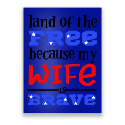 Land Of The Free Because My Wife Is Brave Proud Husband Funny Gift Poster