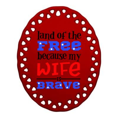 Land Of The Free Because My Wife Is Brave Proud Husband Funny Gift Ceramic Oval Ornament