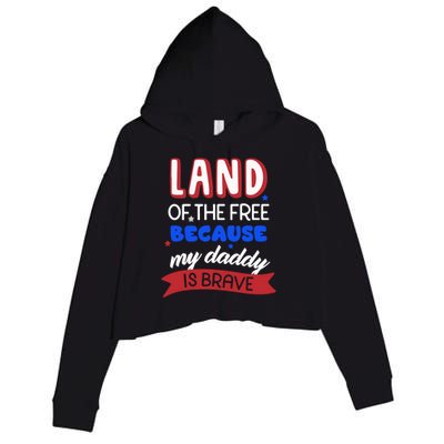 Land Of The Free Because My Daddy Is Brave Memorial Day Meaningful Gift Crop Fleece Hoodie