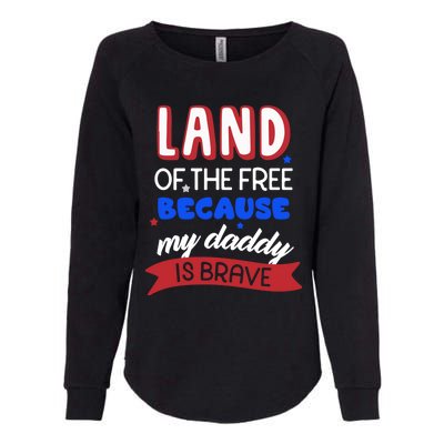 Land Of The Free Because My Daddy Is Brave Memorial Day Meaningful Gift Womens California Wash Sweatshirt