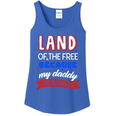 Land Of The Free Because My Daddy Is Brave Memorial Day Meaningful Gift Ladies Essential Tank