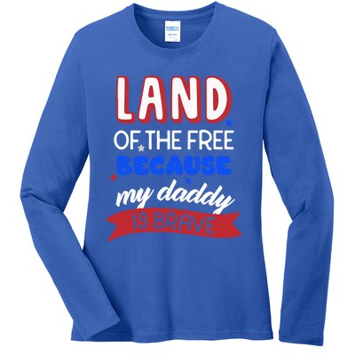 Land Of The Free Because My Daddy Is Brave Memorial Day Meaningful Gift Ladies Long Sleeve Shirt