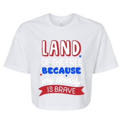 Land Of The Free Because My Daddy Is Brave Memorial Day Meaningful Gift Bella+Canvas Jersey Crop Tee