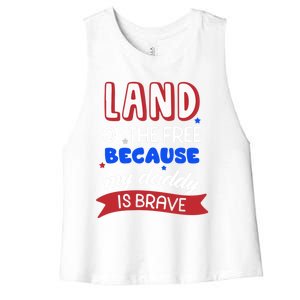 Land Of The Free Because My Daddy Is Brave Memorial Day Meaningful Gift Women's Racerback Cropped Tank