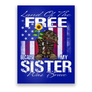 Land Of The Free Because My Sister Is Brave Veteran Gift Poster