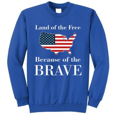 Land Of The Free Because Of The Brave Sweatshirt