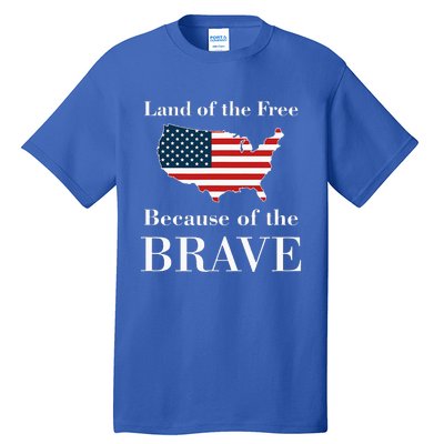 Land Of The Free Because Of The Brave Tall T-Shirt