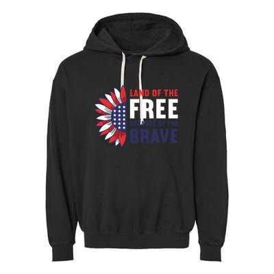 Land Of The Free Because Of The Brave American 4th Of July Great Gift Garment-Dyed Fleece Hoodie