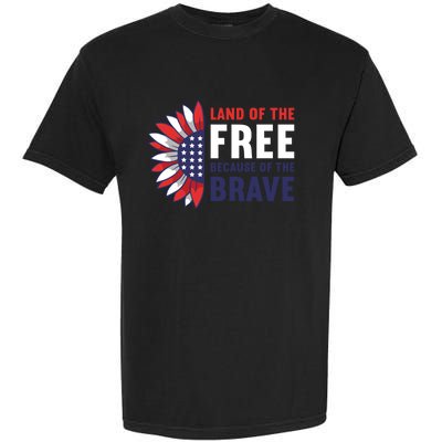 Land Of The Free Because Of The Brave American 4th Of July Great Gift Garment-Dyed Heavyweight T-Shirt