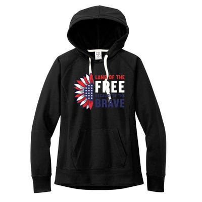 Land Of The Free Because Of The Brave American 4th Of July Great Gift Women's Fleece Hoodie