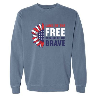 Land Of The Free Because Of The Brave American 4th Of July Great Gift Garment-Dyed Sweatshirt