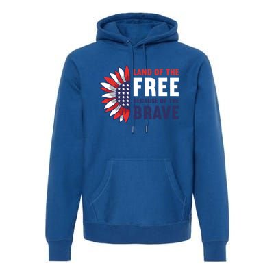 Land Of The Free Because Of The Brave American 4th Of July Great Gift Premium Hoodie