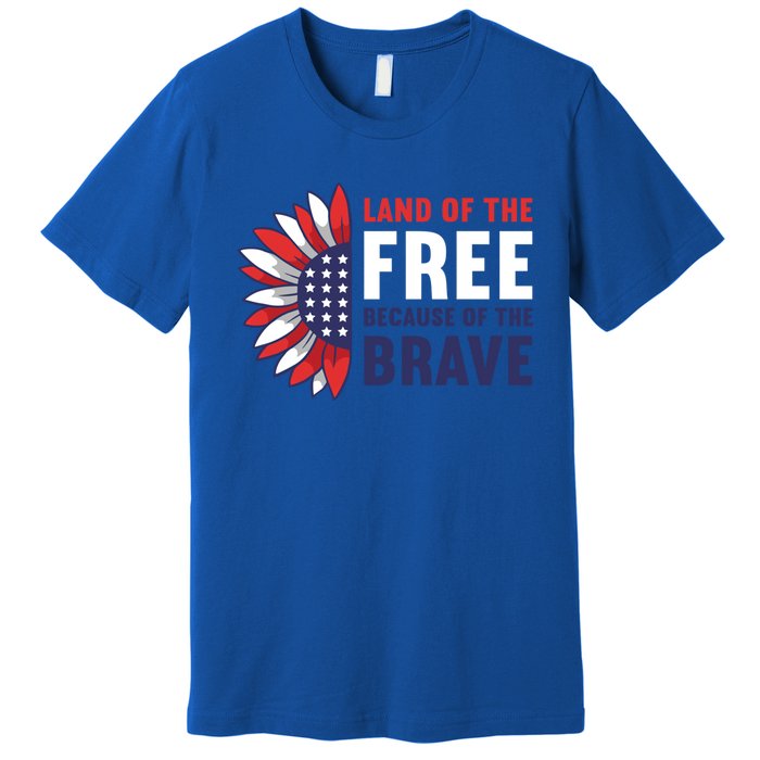 Land Of The Free Because Of The Brave American 4th Of July Great Gift Premium T-Shirt