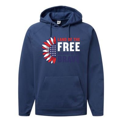 Land Of The Free Because Of The Brave American 4th Of July Great Gift Performance Fleece Hoodie