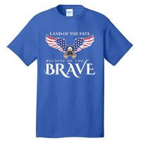 Land Of The Free Because Of The Brave Patriot Usa Gift Tall T-Shirt