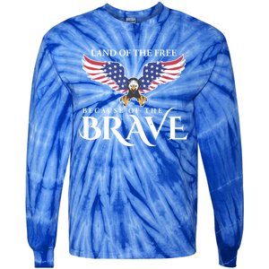 Land Of The Free Because Of The Brave Patriot Usa Gift Tie-Dye Long Sleeve Shirt