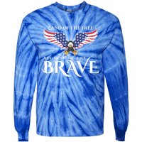 Land Of The Free Because Of The Brave Patriot Usa Gift Tie-Dye Long Sleeve Shirt