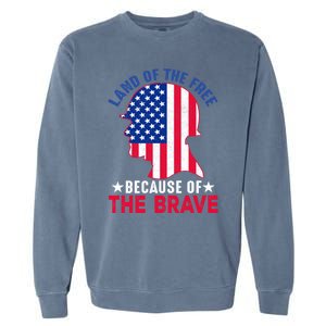 Land Of The Free Because Of The Brave Patriotic Gift Cool Gift Garment-Dyed Sweatshirt