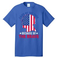 Land Of The Free Because Of The Brave Patriotic Gift Cool Gift Tall T-Shirt