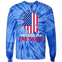 Land Of The Free Because Of The Brave Patriotic Gift Cool Gift Tie-Dye Long Sleeve Shirt