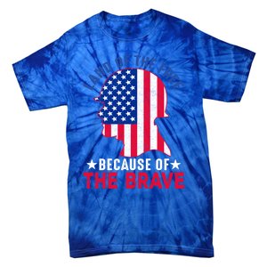 Land Of The Free Because Of The Brave Patriotic Gift Cool Gift Tie-Dye T-Shirt