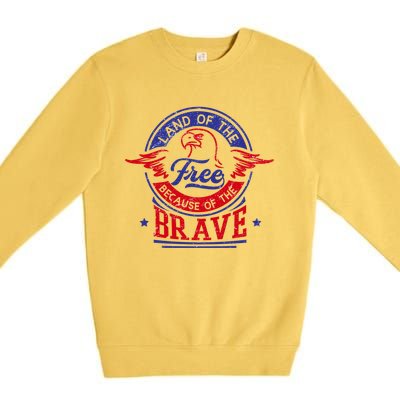 Land Of The Free Because Of The Brave Patriotic Military Meaningful Gift Premium Crewneck Sweatshirt