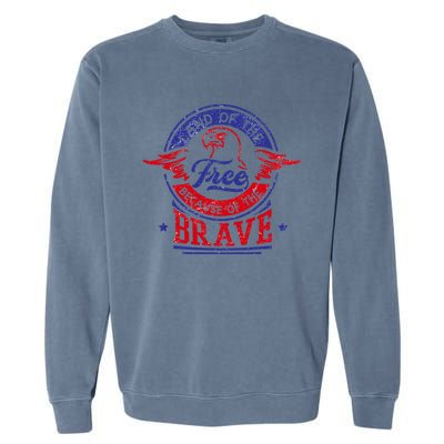 Land Of The Free Because Of The Brave Patriotic Military Meaningful Gift Garment-Dyed Sweatshirt