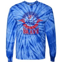 Land Of The Free Because Of The Brave Patriotic Military Meaningful Gift Tie-Dye Long Sleeve Shirt