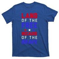 Land Of The Free Because Of The Brave Flag Patriotic Gift T-Shirt