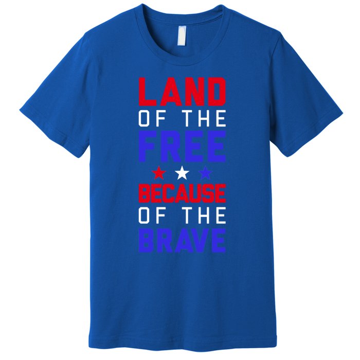 Land Of The Free Because Of The Brave Flag Patriotic Gift Premium T-Shirt