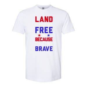 Land Of The Free Because Of The Brave Flag Patriotic Gift Softstyle CVC T-Shirt