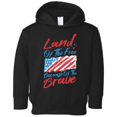 Land Of The Free Because Of The Brave American Flag Toddler Hoodie