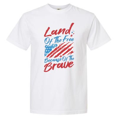 Land Of The Free Because Of The Brave American Flag Garment-Dyed Heavyweight T-Shirt